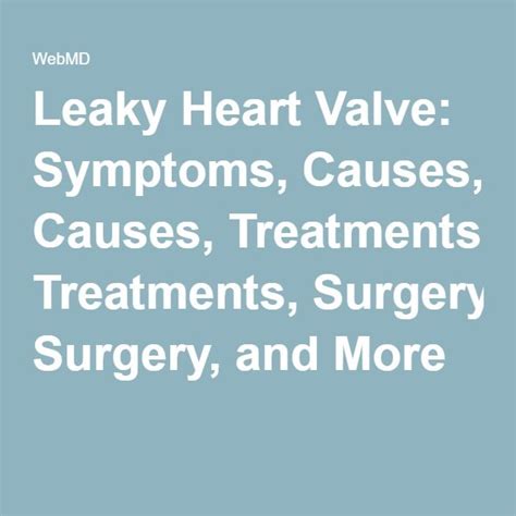 Leaky Heart Valve Symptoms Causes Treatments Surgery And More