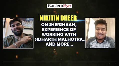 Nikitin Dheer On Shershaah Experience Of Working With Sidharth