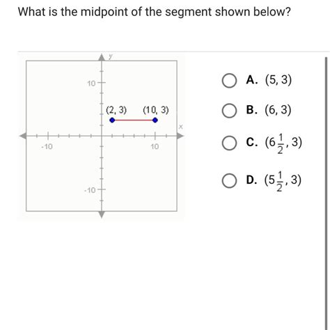 Things that inspire, things that intrigue, and things that you. what is the midpoint of the segment shown below - Brainly.com