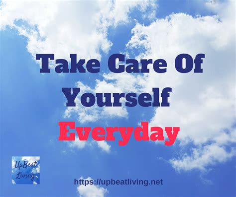 Take Care Of Yourself Everyday Upbeat Living