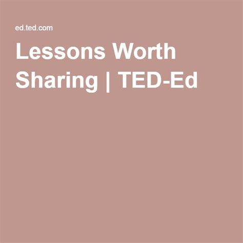 Lessons Worth Sharing Ted Ed Interactive Lessons Lesson Ted