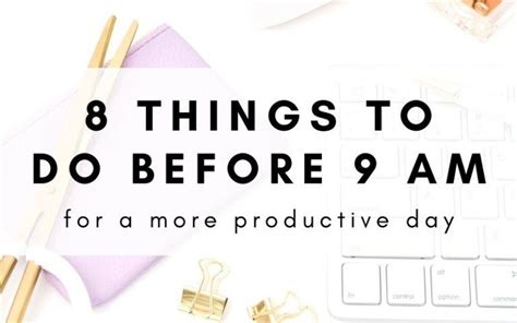 8 Things You Need To Do Before 9 Am For A More Productive Day Glossy