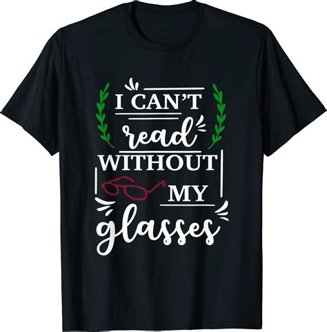 I Can T Read Without My Glasses Reading Books Lovers T T Shirt Clothing