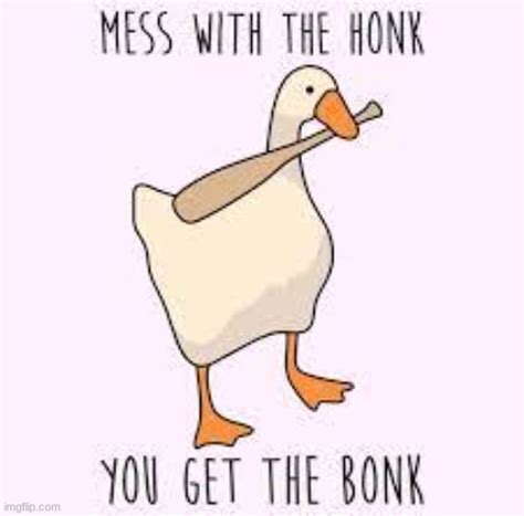 Mess With The Honk You Get The Bonk Imgflip
