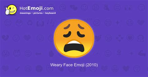 😩 Weary Face Emoji Meaning With Pictures From A To Z