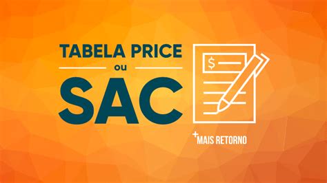 Tabela Price ou SAC Qual a ideal e suas diferenças