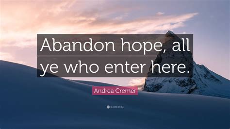 Andrea Cremer Quote “abandon Hope All Ye Who Enter Here”