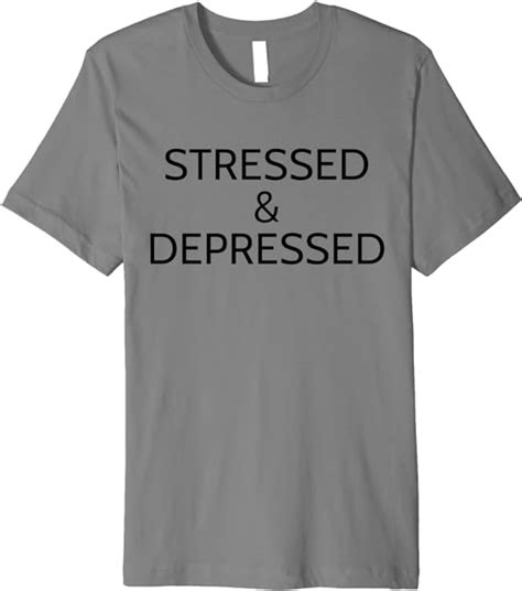 stressed and depressed depression and anxiety premium t shirt clothing shoes