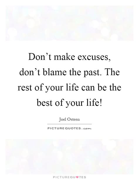 Dont Make Excuses Dont Blame The Past The Rest Of Your Life
