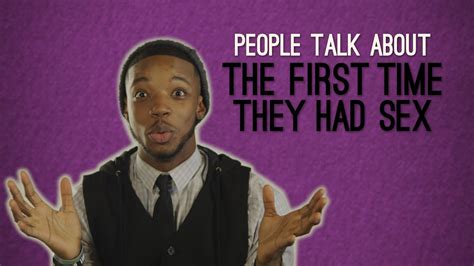watch people talk about the first time they had sex youtube