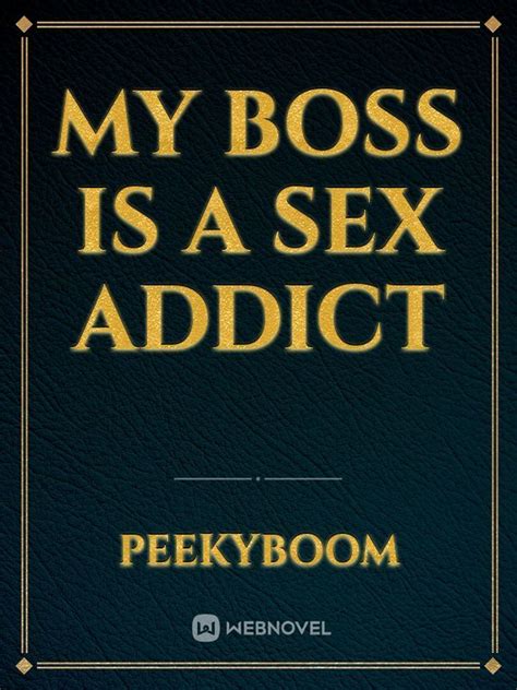 Read My Boss Is A Sex Addict Peekyboom Webnovel