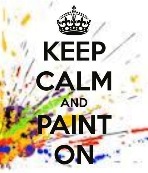 Keep Calm And Paint On I
