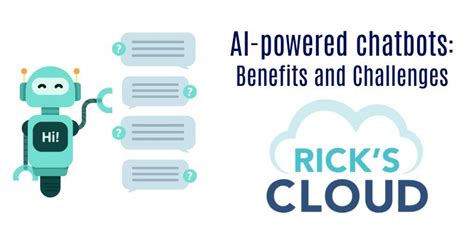 AI-powered chatbots: Benefits and Challenges - Rick's Cloud