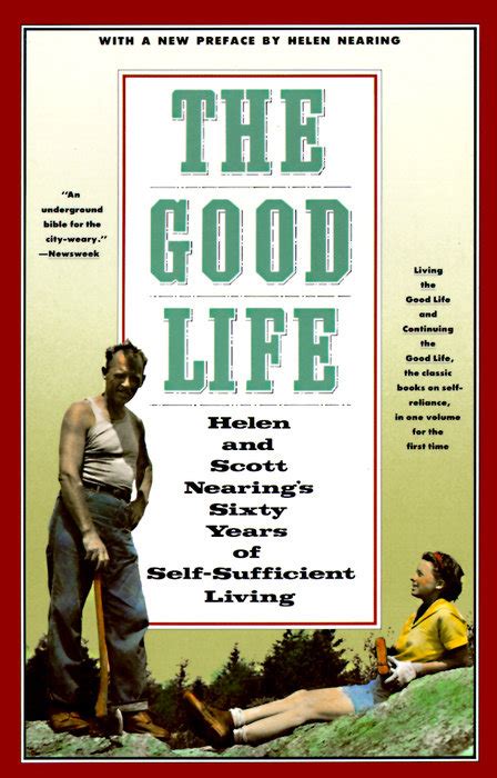 The Good Life Helen And Scott Nearings Sixty Years Of Self Sufficient