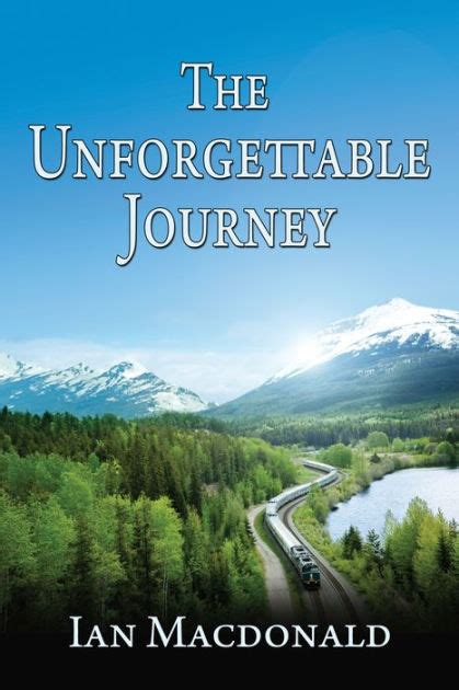 The Unforgettable Journey By Ian Macdonald Nook Book Ebook Barnes
