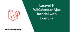 Laravel Fullcalendar Ajax Tutorial With Example Codesolutionstuff
