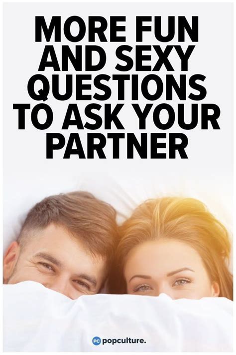 More Fun And Sexy Questions To Ask Your Partner Sexy Questions Fun
