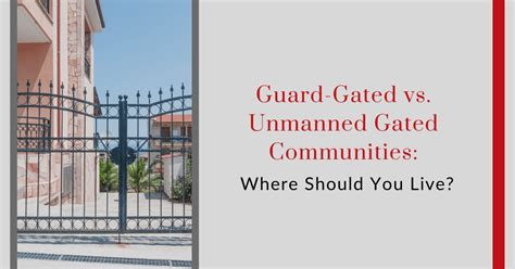 Gated Communities Pros And Cons Of Guarded Vs Unmanned