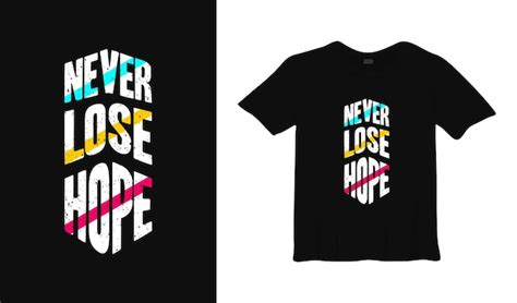 Premium Vector Never Lose Hope Typography T Shirt Design