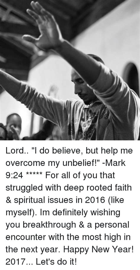 Lord I Do Believe But Help Me Overcome My Unbelief Mark 924 For
