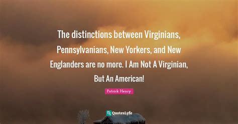 The Distinctions Between Virginians Pennsylvanians New Yorkers And
