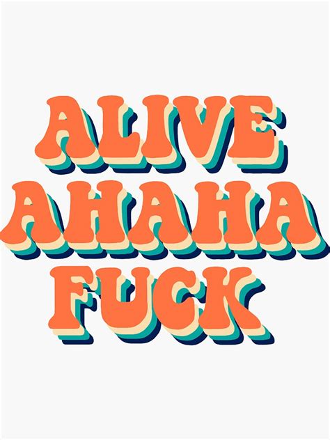 Alive Ahaha Fuck Sticker For Sale By Allipichette Redbubble
