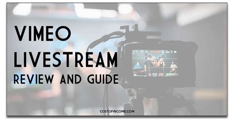 Full Vimeo Livestream Review And Guide 2021 Costofincome