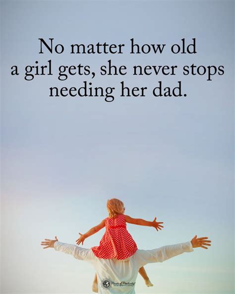 No Matter How Old A Girl Gets She Never Stops Needing Her Dad