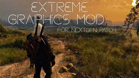 The Witcher 3 Next Gen Extreme Graphics Mod Goes Above And Beyond New