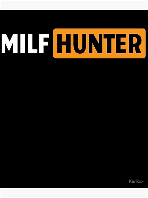 Milf Hunter For Porn Addiction Poster For Sale By Karlkox Redbubble