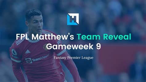Fpl Gameweek 9 Team Reveal Fpl Matthew Fantasy Football Hub