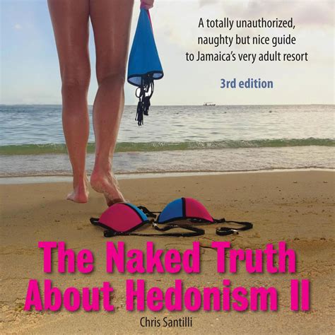 The Naked Truth About Hedonism Ii Rd Edition A Totally Unauthorized