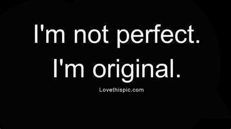 Im Not Perfect Im Original Pictures Photos And Images For Facebook