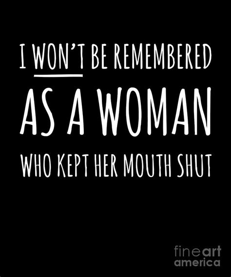 i wont be remembered as a woman who kept her mouth shut design drawing by noirty designs pixels