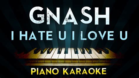 Gnash I Hate U I Love U Feat Olivia Obrien Piano Karaoke