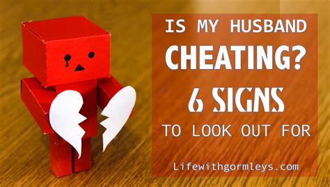 6 signs on how to know if your husband is cheating on you life with gormleys