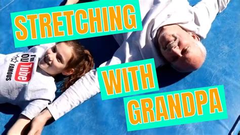 Stretching With Grandpa Youtube