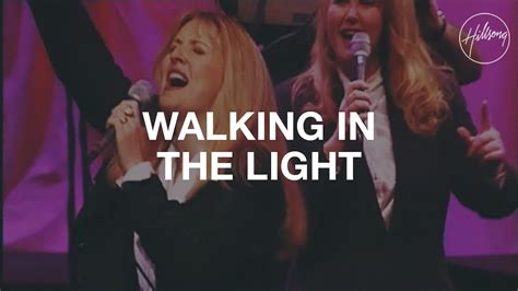 Walking In The Light Hillsong Worship Youtube