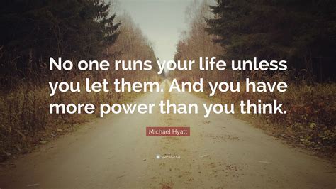 Michael Hyatt Quote No One Runs Your Life Unless You Let Them And