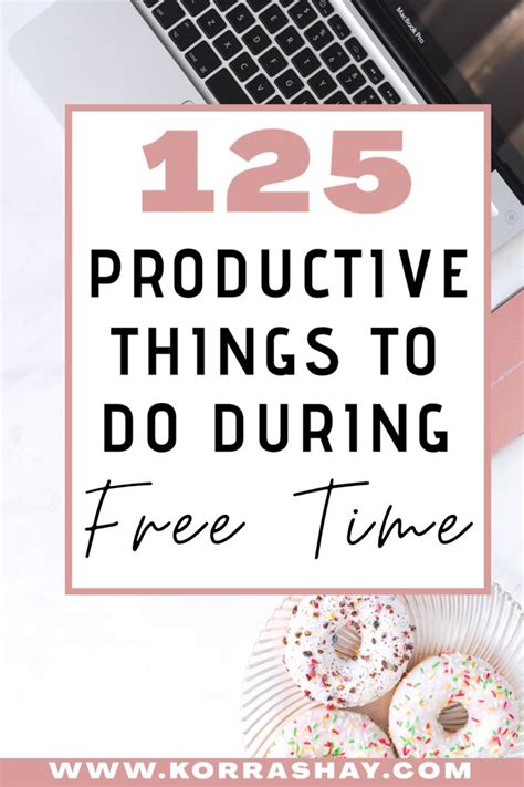 125 Productive Things To Do During Free Time Productive Things To Do