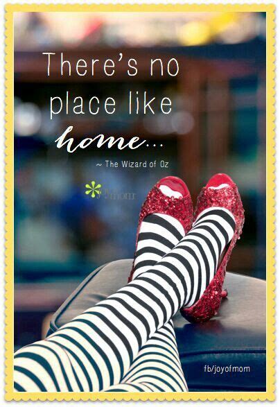 There's no place like home wizard of oz quote. There's no place like home. | Inspiring, Uplifting Quotes ...