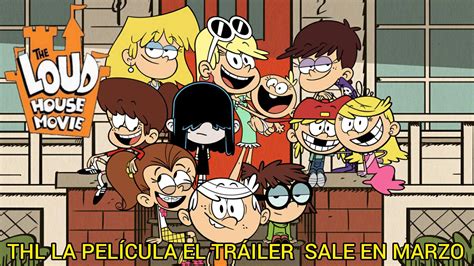 The Loud House La PelÍcula El TrÁiler Llegara En Marzo Noticia Y Explicasion ¿será Verdad