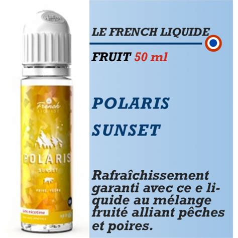 E Liquide Polaris Sunset De French Liquide Eliquide Polaris Sunset Saveur Fruit Pêche Poire Et