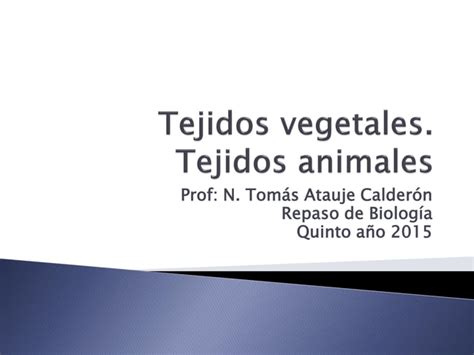 Tejidos Vegetales Y Animales Ppt