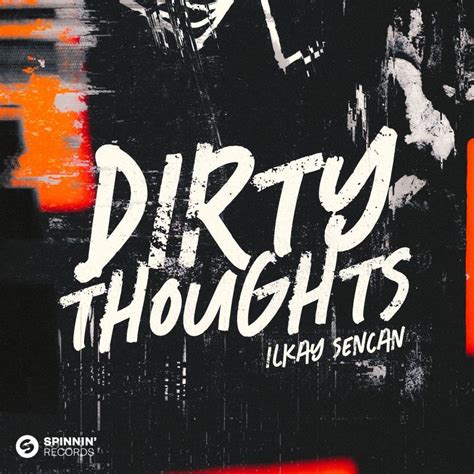 Ilkay Sencan Dirty Thoughts Spinnin Records Spinnin Records