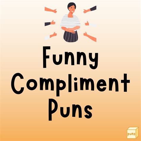 125 Funny Compliment Puns To Make Anyone Feel Good And Laugh Box Of Puns