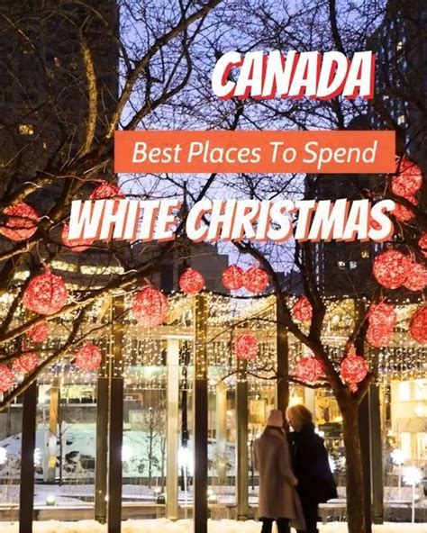 8 Best Places To Spend Christmas In Canada For A Romantic Winter Escape