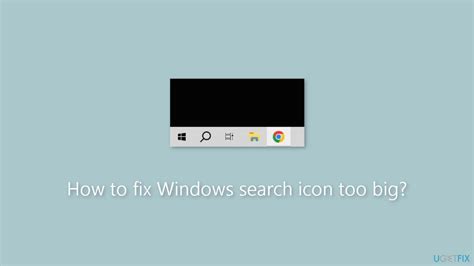 How To Fix Windows Search Icon Too Big
