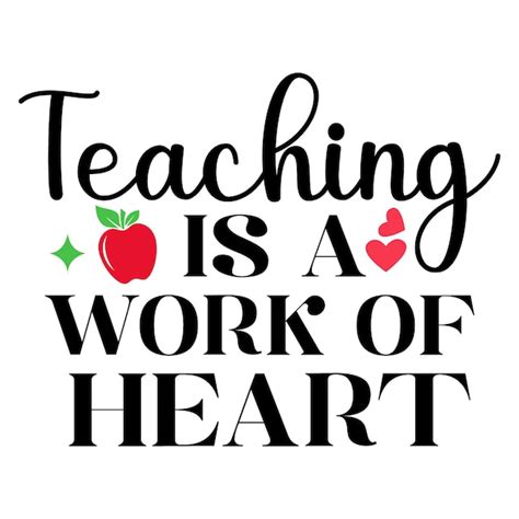 Premium Vector Teaching Is A Work Of Heart