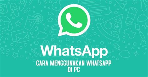 Cara Menggunakan Whatsapp Di Pc